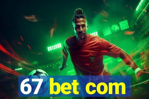 67 bet com